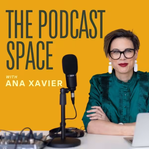 the-podcast-space-ana-xavier